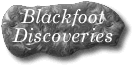 Blackfoot Discoveries